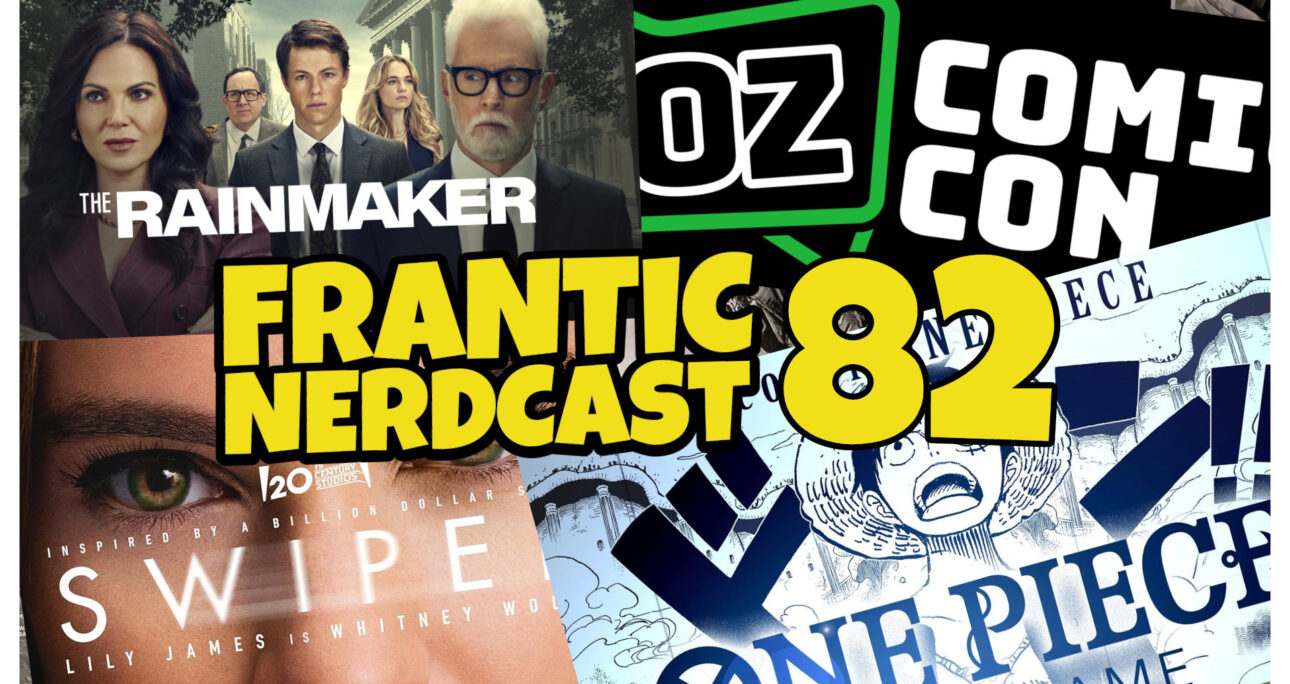 Episode 82 – Oz Comic-Con, The Rainmaker, Swiped, One Piece TCG and More