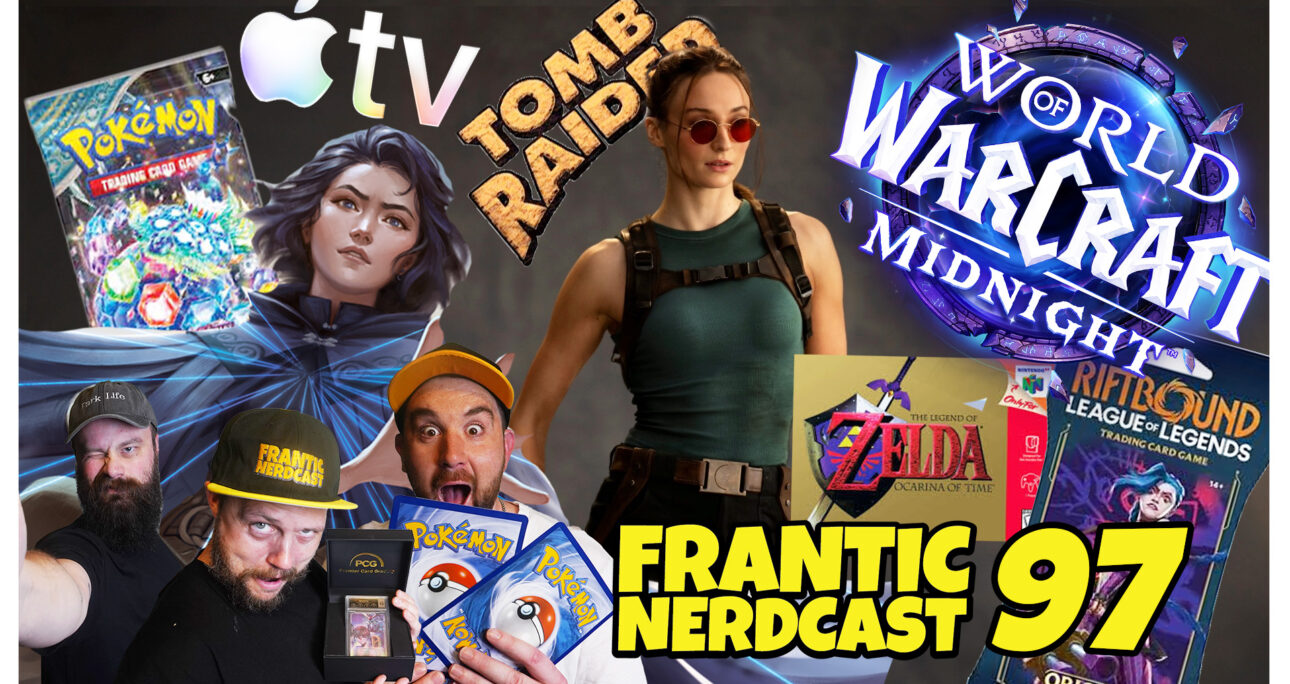 Episode 97 – Tomb Raider Live Action, TCG prices, World of Warcraft, Zelda, Pokémon, Mistborn
