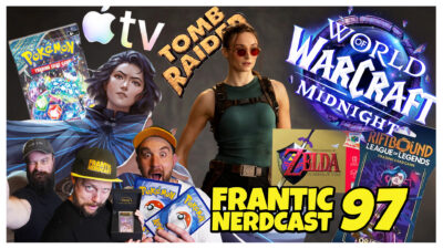 Episode 97 – Tomb Raider Live Action, TCG prices, World of Warcraft, Zelda, Pokémon, Mistborn